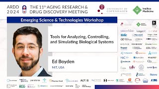 Ed Boyden at ARDD2024: Tools for Analyzing, Controlling, and Simulating Biological Systems