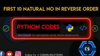 Python Program To Print First 10 Natural Numbers In Reverse Order | Python Programming Codes |