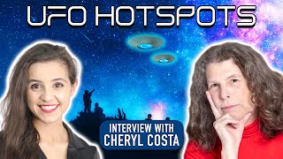 UFO HOTSPOTS (Close Encounters and Sightings) Cheryl Costa