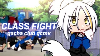 CLASS FIGHT // GCMV ⚠️TW:BULLYING⚠️