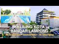 KELILING KOTA BANDAR LAMPUNG di Jalan ZA Pagar Alam ~ Bundaran Unila ~ Jalan Sultan Agung