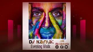 DJ Kantik - Evening Walk (Original Mix) [Edit By Djafarly]