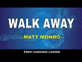 WALK AWAY - KARAOKE VERSION BY MATT MONRO