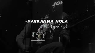 Farkanna hola - John chamling rai (sped up)