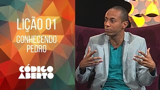 Lição 1 - Conhecendo Pedro - Código Aberto