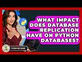 What Impact Does Database Replication Have On Python Databases? - Python Code School