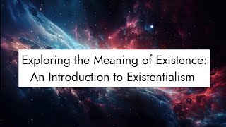 Exploring the Meaning of Existence: An Introduction to Existentialism | Mindful Musings