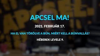 Apcsel Ma! - Héberek levele 9. rész - Ha el van törölve a bűn, miért kell a bűnvallás?