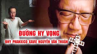 Đường Hi Vọng - Tin Tưởng Và Tín Thác Vào Thiên Chúa | ĐHY Phanxico Xavie Nguyễn Văn Thuận