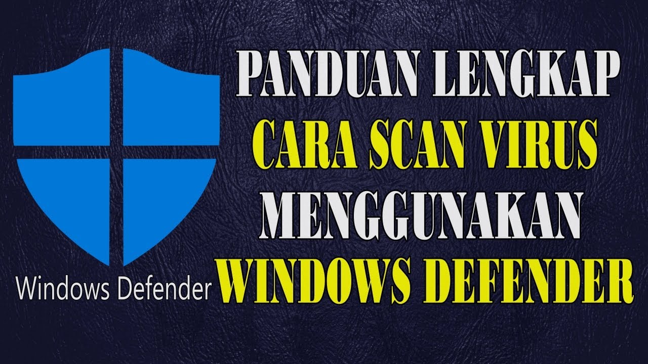 Panduan Lengkap Cara Scan Virus Di Windows Defender Anti Virus - YouTube