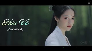 [Vietsub] Hóa Vũ - Cao Vũ Nhi｜「化羽 」 高雨儿《皓镧传》