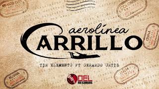 Aerolinea Carrillo - (Audio Oficial) - T3R Elemento Ft. Gerardo Ortiz - ESTUDIO - DEL Records 2018