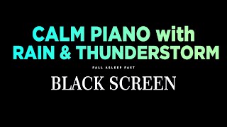 Calm Piano Music with Rain sounds and Thunderstorm for Deep Sleep, Study, Stress Relief & Insomnia