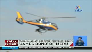 ‘James bond' of Meru: Drama as man hangs onto chopper carrying CORD leader