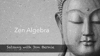 Zen Algebra--a meditative satsang with Jon Bernie on enlightenment