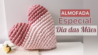 ALMOFADA CORAÇÃO (Especial DIA DAS MÃES)!🩷