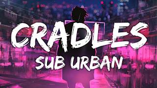 Sub Urban - Cradles (Lyrics/ Lyric Video/ Letra)