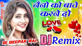 Naino Ko Baaten Karne Dj Hindi Dholki Viral Song 💞 Dj Deepak Style Sitapur Dj Top Remixer