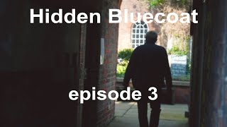 Hidden Bluecoat - Episode 3