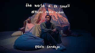 Paolo Sandejas - the world is so small (Official Music Video)