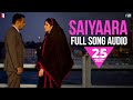 Saiyaara - Full Song Audio | Ek Tha Tiger | Mohit Chauhan | Tarannum Malik Jain | Sohail Sen