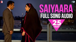 Saiyaara - Full Song Audio | Ek Tha Tiger | Mohit Chauhan | Taraannum Mallik |  Sohail Sen