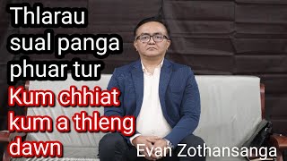 Kum  chhiat kum a thleng dawn /Nula thianghlim  / Evan Zothansanga /zawhna leh chhanna