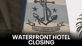 Oakland's Waterfront Hotel closing after 35 years in Jack London Square | KTVU