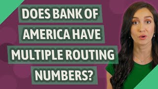 Does Bank of America have multiple routing numbers?