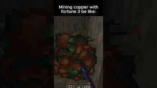 Mining copper with fortune 3 be like