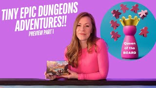 Tiny Epic Dungeons Adventures Preview Part 1 - Queen of the Board