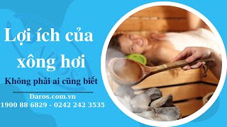 Lợi ích của xông hơi đối với sức khỏe không phải ai cũng biết