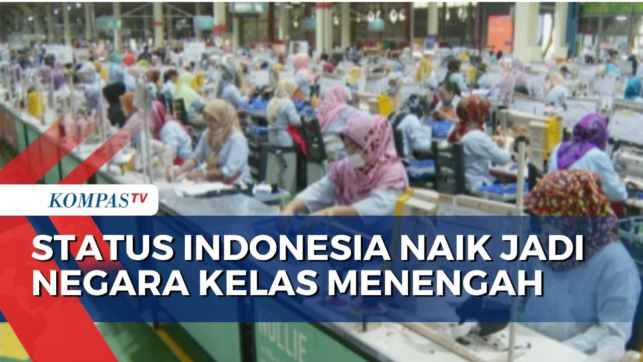 World Bank Umumkan Indonesia Naik Jadi Negara Kelas Menengah, Apa ...