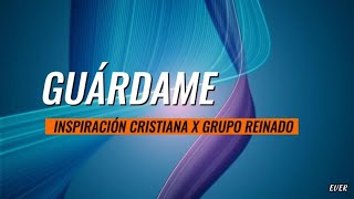 Guárdame | Inspiración Cristiana Ft Grupo Reinado / Letras