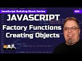 Javascript Factory Functions Creating objects with Factory Functions - Javascript Building Blocks 24