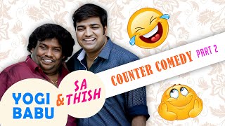 Sathish & Yogi Babu Counter Comedy Part 2 | Sathish Comedy | Yogi Babu Comedy | Pistha | Friendship