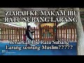 ZIARAH KE MAKAM IBU RATU SUBANG LARANG DAN BENARKAH IBU RATU SUBANG LARANG SEORANG MUSLIM?????