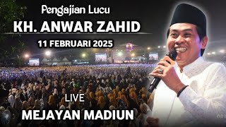 🔴 LIVE PENGAJIAN LUCU || KH. ANWAR ZAHID TERBARU 11 FEBRUARI 2025 || DI MEJAYAN MADIUN