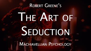 The Art of Seduction (All Chapters Explained) - Robert Greene