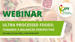 JPI HDHL Webinar 15 June 2023: Ultra-processed foods: towards a balanced perspective