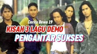 Cerita Dewa 19: Kisah 3 Lagu Demo Pengantar Sukses💪👍☝️