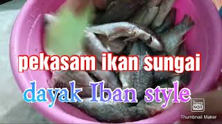 cara buat pekasam ikan sungai dayak Iban style.