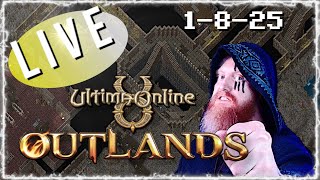 1-8-25 ULTIMA ONLINE | LIVESTREAM | UO Outlands BEST MMORPG 2024