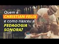 Quem é Christian Felix e como nasceu a Pedagogia Sonora