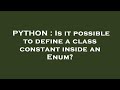 PYTHON : Is it possible to define a class constant inside an Enum?