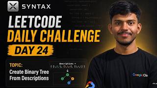 LeetCode Daily Challenge #24| 2196. Create Binary Tree From Descriptions | TENZOR
