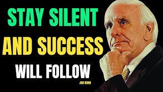 Stay Silent \u0026 Success Will Follow | Jim Rohn Motivational Speech