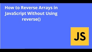 How to Reverse Arrays in JavaScript Without Using reverse() | Javascript Coding For Beginners