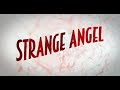 strange angel main title