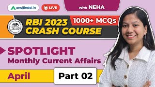 Monthly Spotlight Revision RBI Grade B 2023 | RBI 2023 Current Affairs | April 2023 | Anuj Jindal